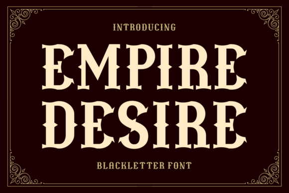 Empire Desire: A Blackletter Font for Timeless Branding
